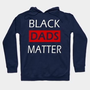 Black Dads Matter Father's Day Gift For Black Men Hoodie